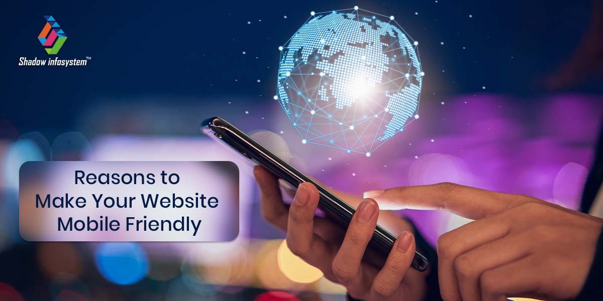 Reasons to Make Your Website Mobile Friendly