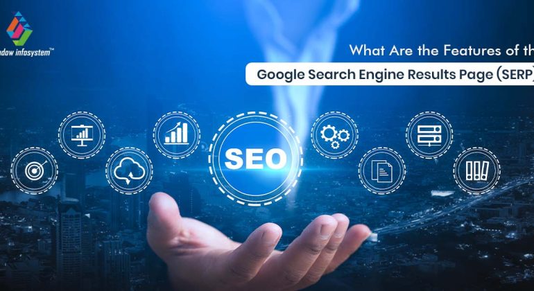 What Are the Features of the Google Search Engine Results Page