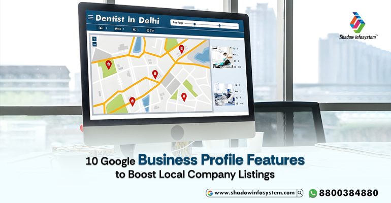 10 Google Business Profile Features to Boost Local Company Listings
